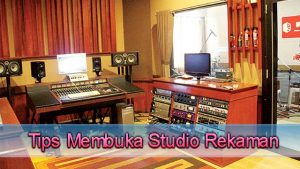 Tips Membuka Studio Rekaman